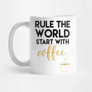 Rule the World Start with Coffee Mug